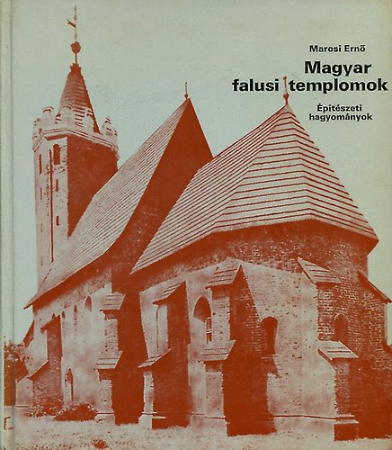 Marosi Ern - Magyar falusi templomok
