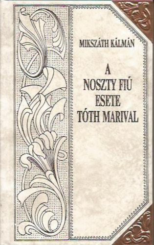 Mikszth Klmn - A Noszty fi esete Tth Marival (Mikszth-sorozat 15.)