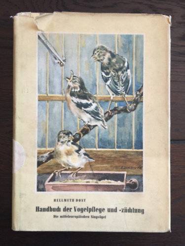Hellmuth Dost - Handbuch der Vogelpflege und zchtung