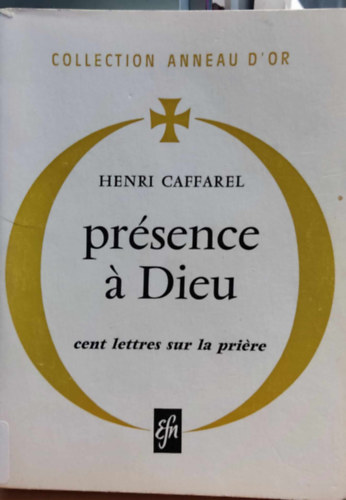 Prsence  Dieu cent lettres sur la prire (Isten jelenlte szz levl az imrl)(Collection Anneau d'Or)