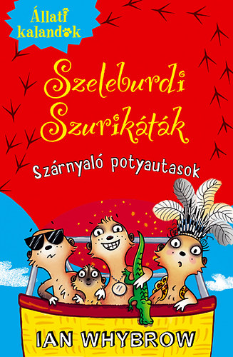 llati Kalandok - Szeleburdi szuriktk 3. - Szrnyal potyautasok