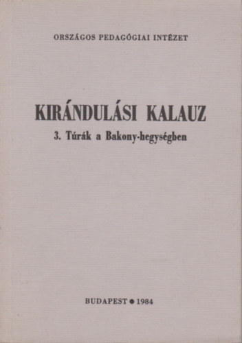 Kirndulsi kalauz 3.- Trk a Bakony-hegysgben