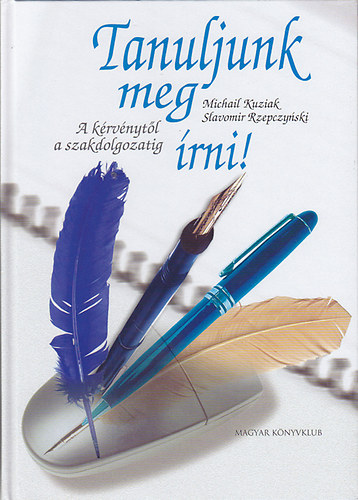 Michail- Rzepczynski, Slavomir Kuziak - Tanuljunk meg �rni! -  A k�rv�nyt�l a szakdolgozatig