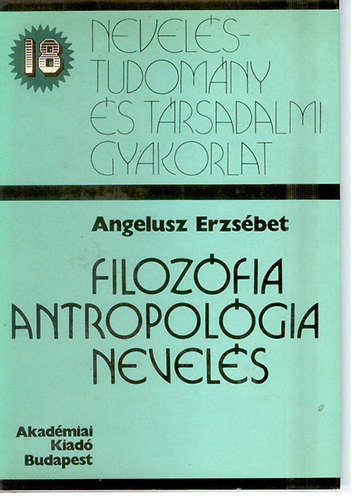 Angelusz Erzsbet - Filozfia antropolgia nevels