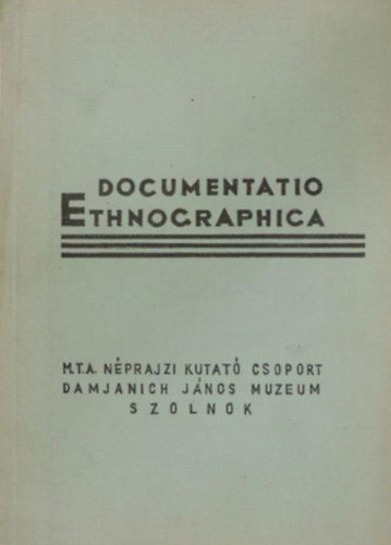 Bodrogi Tibor  (szerk.) - Documentatio Ethnographica 1971/1.