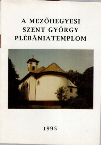 A mezhegyesi Szent Gyrgy Plbniatemplom 1995