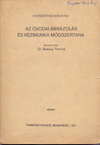 Dr. Bakkay Tiborn  (szerk.) - Az vodai brzols s kzimunka mdszertana