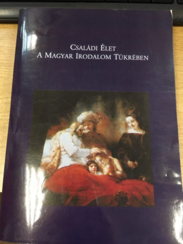 Hajdu Hajnalka - Családi élet a magyar irodalom tükrében