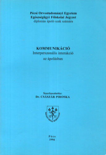 Cs�sz�r Piroska - Kommunik�ci�. Interperszon�lis interakci� az �pol�sban.