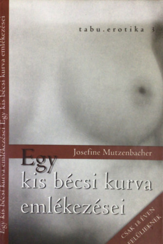 Josefine Mutzenbacher - Egy kis bcsi kurva emlkezsei