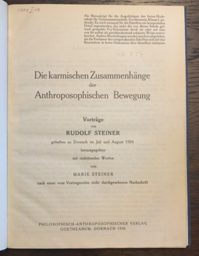 Die karmischen Zusammenhnge der Anthroposophischen Bewegung - Vortrge von Rudolf Steiner gehalten zu Dornach im Juli und August 1924 herausgegeben mit einleitenden Worten von Marie Steiner nach einer vom Vortragenden nicht durchgesehenen Nachschr