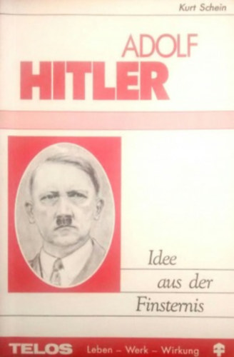 Kurt Schein - Adolf Hitler - Idee aus der Finsternis