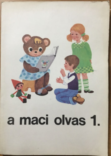 A maci olvas  1. (olvas�k�nyv az �ltal�nos iskola 1. oszt�lya sz�m�ra)