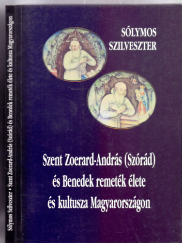 Szent Zoerard-Andrs (Szrd) s Benedek remetk lete s kultusza Magyarorszgon (METEM Knyvek)