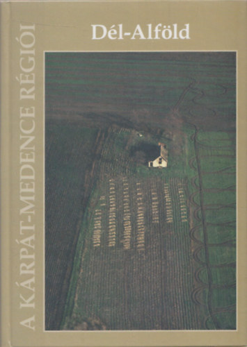 A kárpát-medence régiói 10. Dél-Alföld