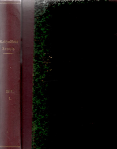 Katholikus Szemle. Harmincegyedik ktet I-V. fzet. 1917.