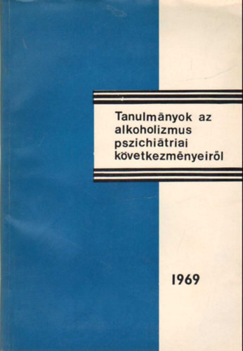 Tanulmnyok az alkoholizmus pszichitriai kvetkezmnyeirl