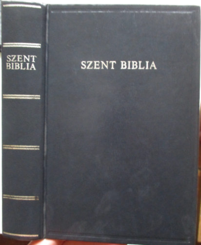 Szent Biblia azaz: Istennek  s j testamentomban foglaltatott egsz Szent rs