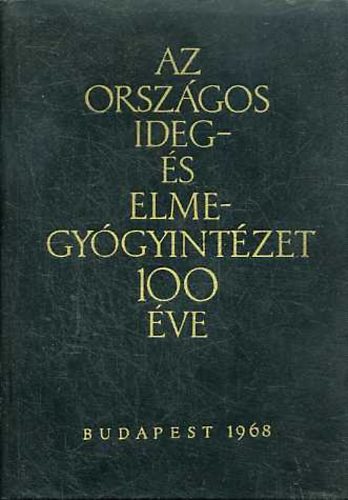 Dr. Bözsörményi Zoltán - Az Országos Ideg- és Elmegyógyintézet 100 éve