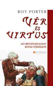 Roy Porter - Vr s virtus (Az orvostudomny rvid trtnete)