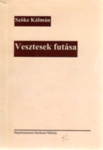 Sz�ke K�lm�n - Vesztesek fut�sa