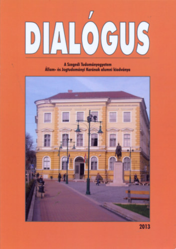 DIALGUS - A Szegedi Tudomnyegyetem llam- s Jogtudomnyi karnak alumni kiadvnya 2013