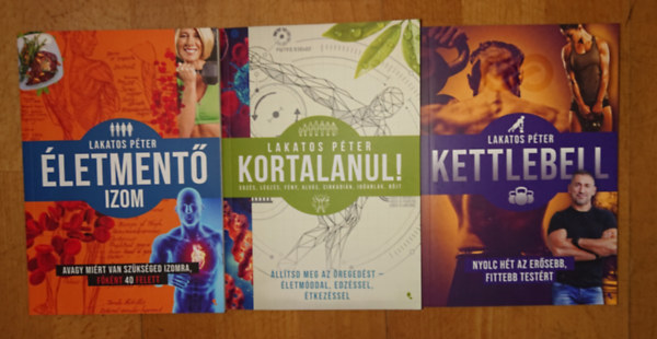 Lakatos P�ter - 3 k�nyv Lakatos P�tert�l: Kettlebell, Kortalanul! �letment� izom