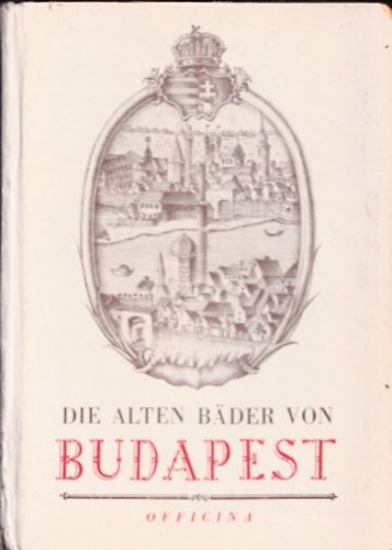 Die alten Bader von Budapest (Officina Hungarica)