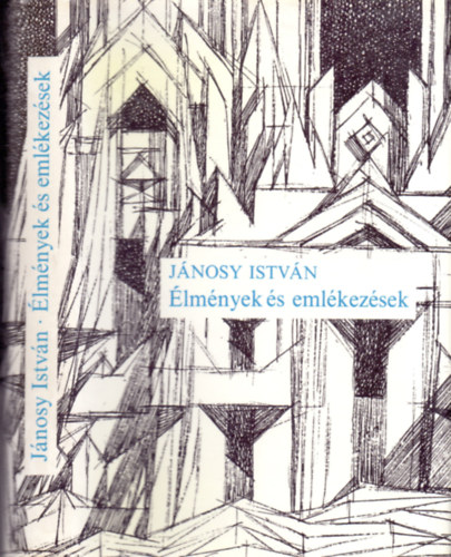 J�nosy Istv�n - �lm�nyek �s eml�kez�sek (Dedik�lt)