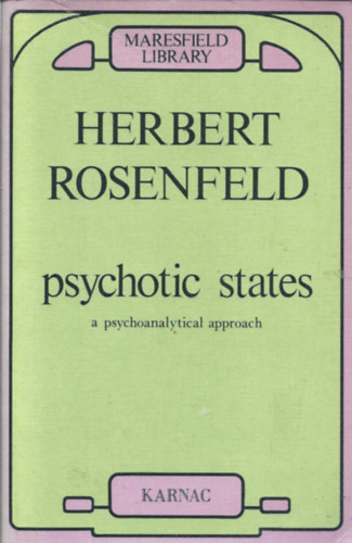 Psychotic States - A Psycho-Analytical Approach (Pszichotikus llapotok - Pszichoanalitikus megkzelts)