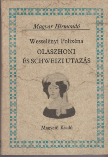 Wesselnyi Polixna - Olaszhoni s Schweizi utazs (Magyar Hrmond)