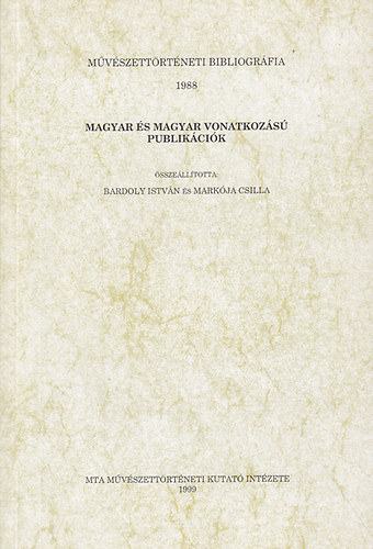 Magyar s magyar vonatkozs publikcik (Mvszettrtneti bibliogrfia 1988)