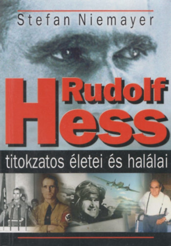 Stefan Niemayer - Rudolf Hess titokzatos letei s hallai