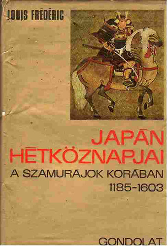 Japn htkznapjai a szamurjok korban 1185-1603  -  Els kiads  -  Gondolat Kiad