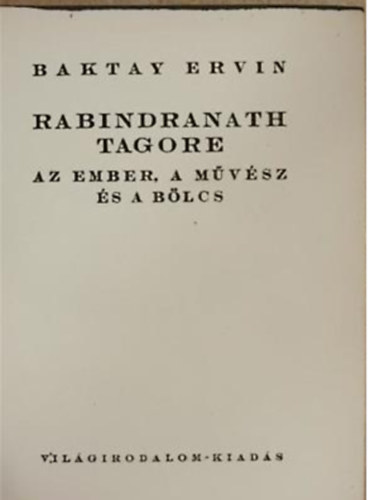 Rabindranath Tagore - Az ember, a mvsz s a blcs (A Vilgirodalom Gyngyei 7.) - Trpeknyv