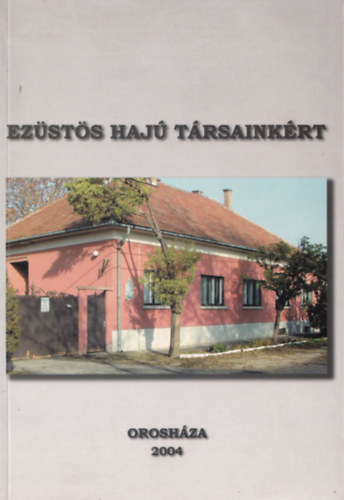 Ezsts haj trsainkrt-Az Oroshzi Nyugdjasok rdekvdelmi Egyeslete tz ves