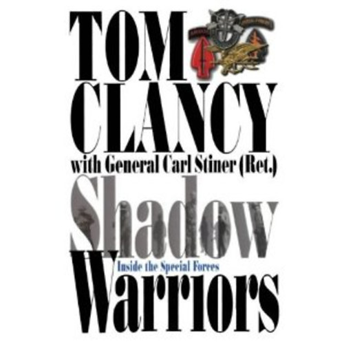 Tom Clancy; Carl General  Stiner (Ret.) - Shadow warriors - Inside the Special Forces