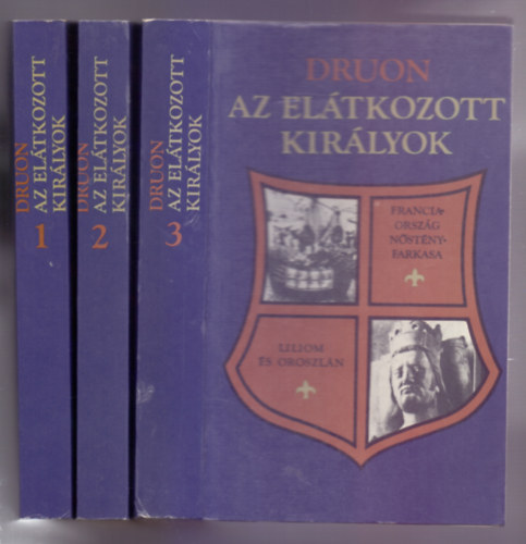 Az eltkozott kirlyok I-III. (A Vaskirly / A megfojtott kirlyn / Korona s mreg / Az si trvny / Franciaorszg nstnyfarkasa / Liliom s oroszln)