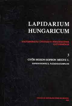 Bazs Gbor - Lapidarium Hungaricum 3. (Gyr-Moson-Sopron megye I.)