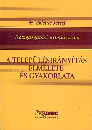 dr. Ehleiter Jzsef - A teleplsirnyts elmlete s gyakorlata (Kzigazgatsi urbanisztika)