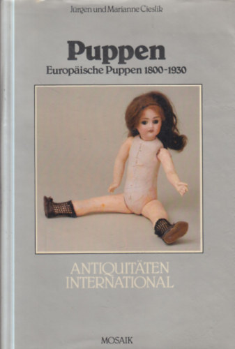 Jürgen und Marianne Cieslik - Puppen: Europäische Puppen 1800-1930