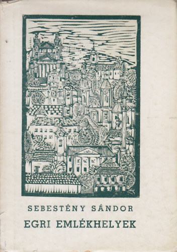 Sebest�ny S�ndor - Egri eml�khelyek