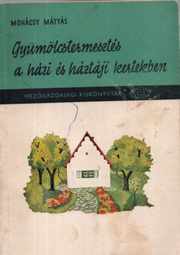 Moh�csy M�ty�s - Gy�m�lcstermeszt�s a h�zi �s h�zt�ji kertekben