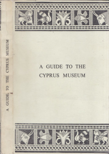 P. Dikaios D. Litt. F.S.A. - A guide to the Cyprus Museum