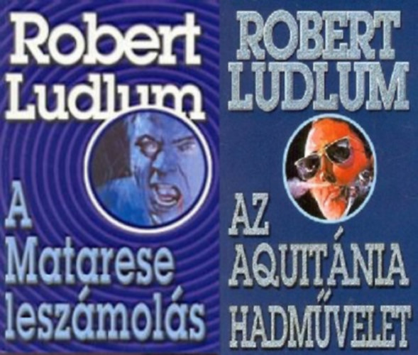 Robert Ludlum - Az Aquitnia hadmvelet + A Matarese leszmols (2 ktet)