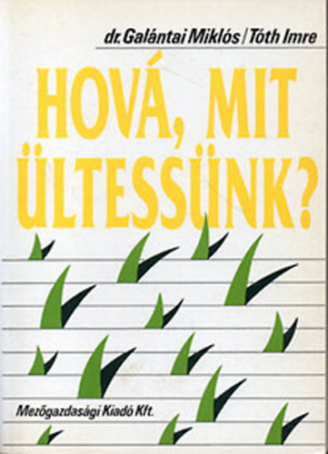 Hov, mit ltessnk? - DSZNVNYEKRL TBLZATOKBAN - EGY- S KTNYRIAKRL, VELKRL, RZSKRL, FENYKRL, LOMBLEVEL FKRL, CSERJKRL SZZNEGYVENTFLEKPPEN