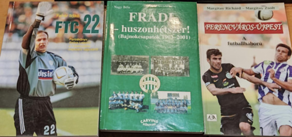 3 db Fradi: Ferencvros-jpest: A futballhbor + Fradi - huszonhtszer! (Bajnokcsapatok 1903-2001) + FTC 22 (Portrknyv Szcs Lajosrl, a Ferencvros npszer kapusrl)