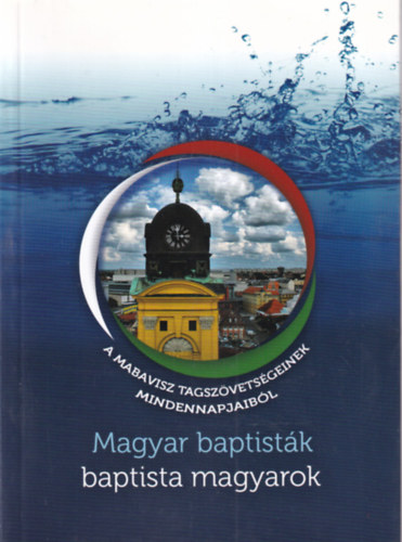 Marosi Nagy Lajos - Magyar baptist�k babtista magyarok