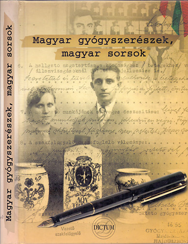 Magyar gygyszerszek, magyar sorsok - 1924-2003 /nletrs antolgia/