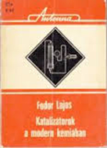 Fodor Lajos - Kataliztorok a modern kmiban